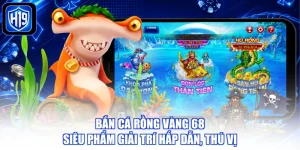 Bắn Cá Rồng Vàng 68 -Siêu Phẩm Giải Trí Hấp Dẫn, Thú Vị