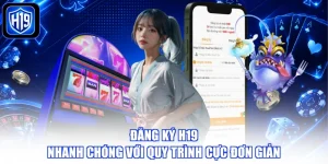 Đăng Ký H19 Nhanh Chóng Với Quy Trình Cực Đơn Giản
