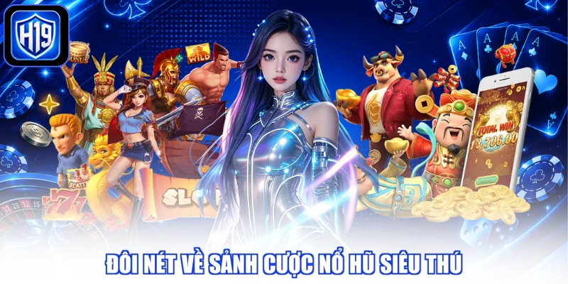 Đôi nét về sảnh cược nổ hũ siêu thú