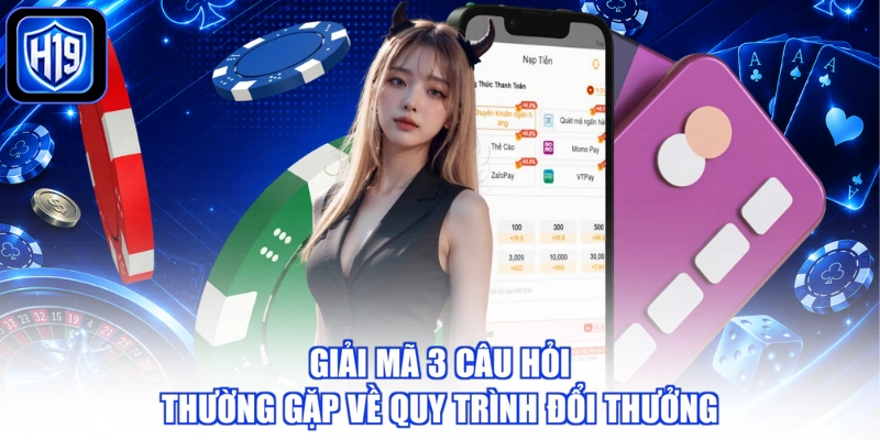 Giải mã 3 câu hỏi thường gặp về quy trình đổi thưởng