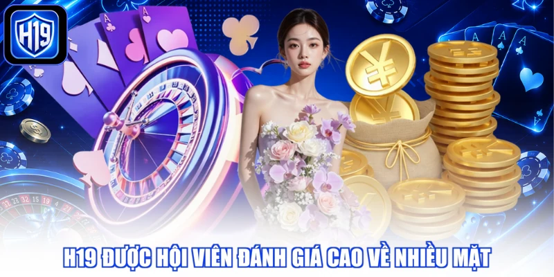 H19 được hội viên đánh giá cao về nhiều mặt