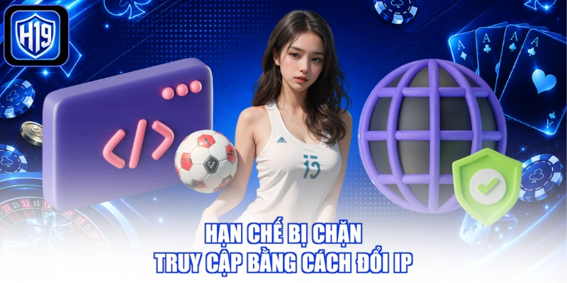 Hạn chế bị chặn truy cập bằng cách đổi IP