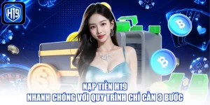 Nạp Tiền H19 Nhanh Chóng Với Quy Trình Chỉ Cần 3 Bước