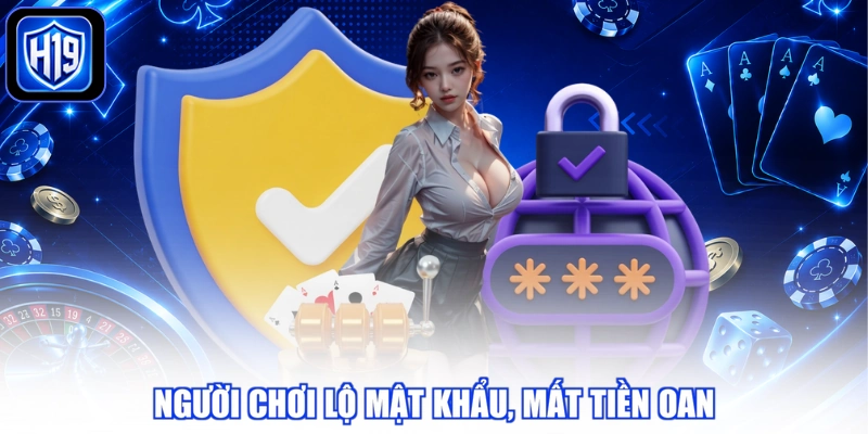 Người chơi lộ mật khẩu, mất tiền oan
