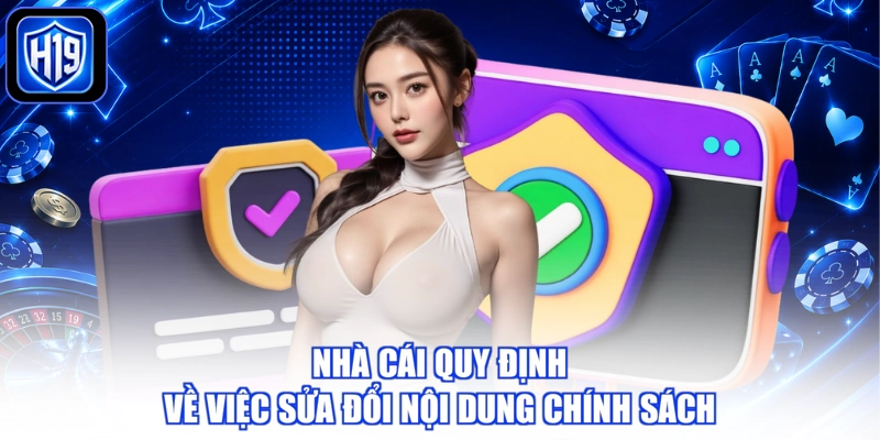 Nhà cái quy định về việc sửa đổi nội dung chính sách