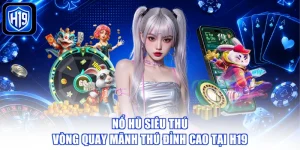 Nổ Hũ Siêu Thú - Vòng Quay Mãnh Thú Đỉnh Cao Tại H19
