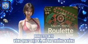 Roulette H19 -Vòng Quay Diệu Kỳ, Mở Ra Thưởng Khủng